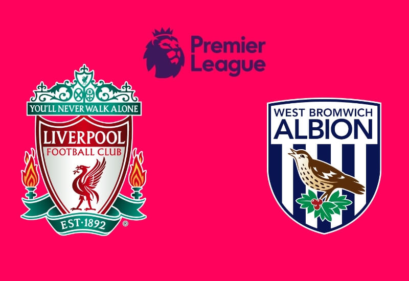 Nhận định West Brom vs Liverpool (22h30 ngày 16/05): Chuẩn bị cày bàn thắng