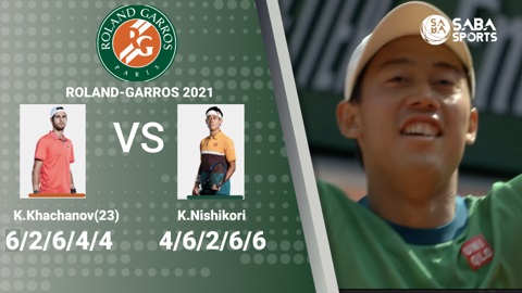 Khachanov vs Nishikori - vòng 2 Roland Garros