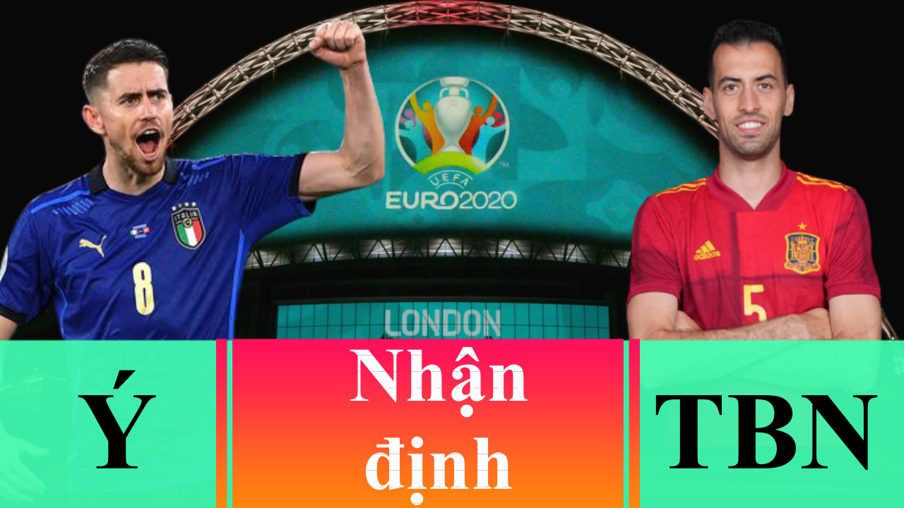 Nhận định Euro 2020 – Ý vs Tây Ban Nha