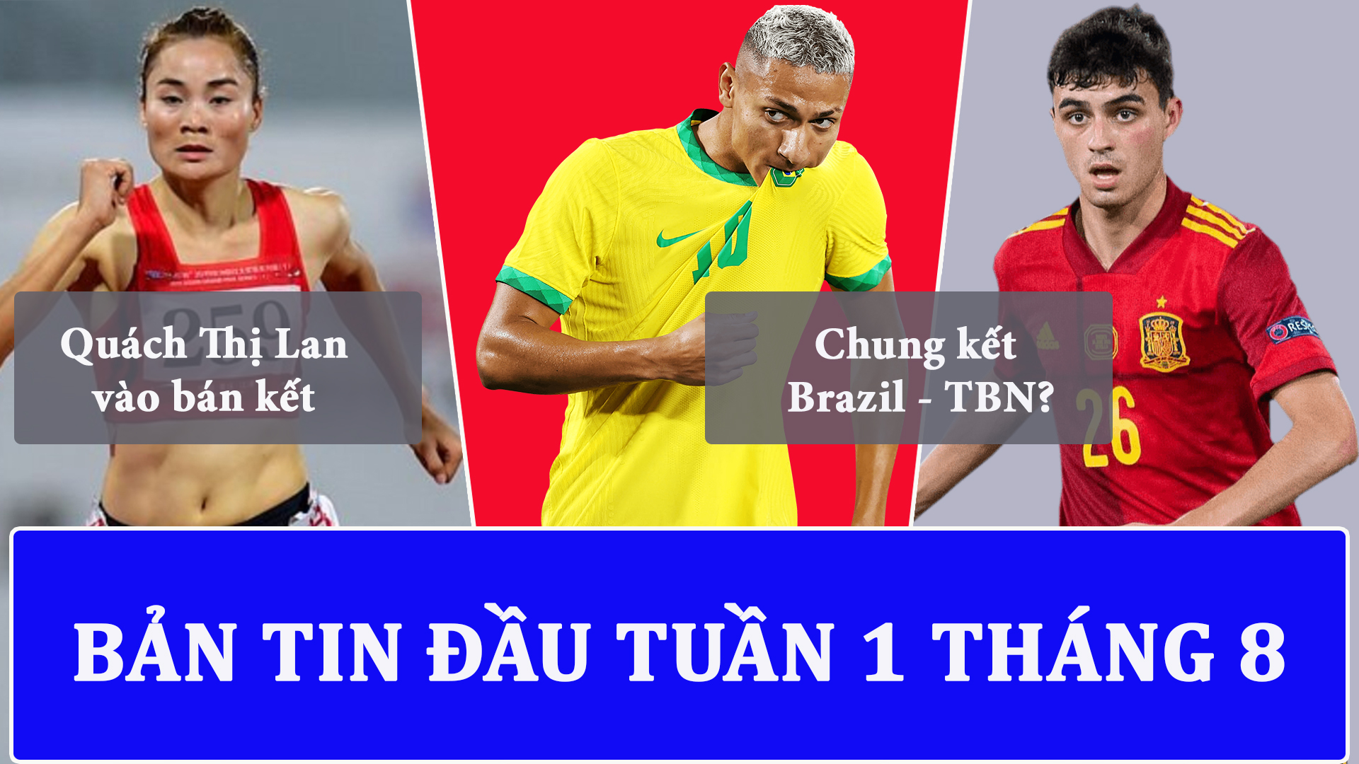 Bản tin thể thao #5: Quách Thị Lan làm nên lịch sử; Brazil hẹn Tây Ban Nha ở chung kết Olympic Tokyo