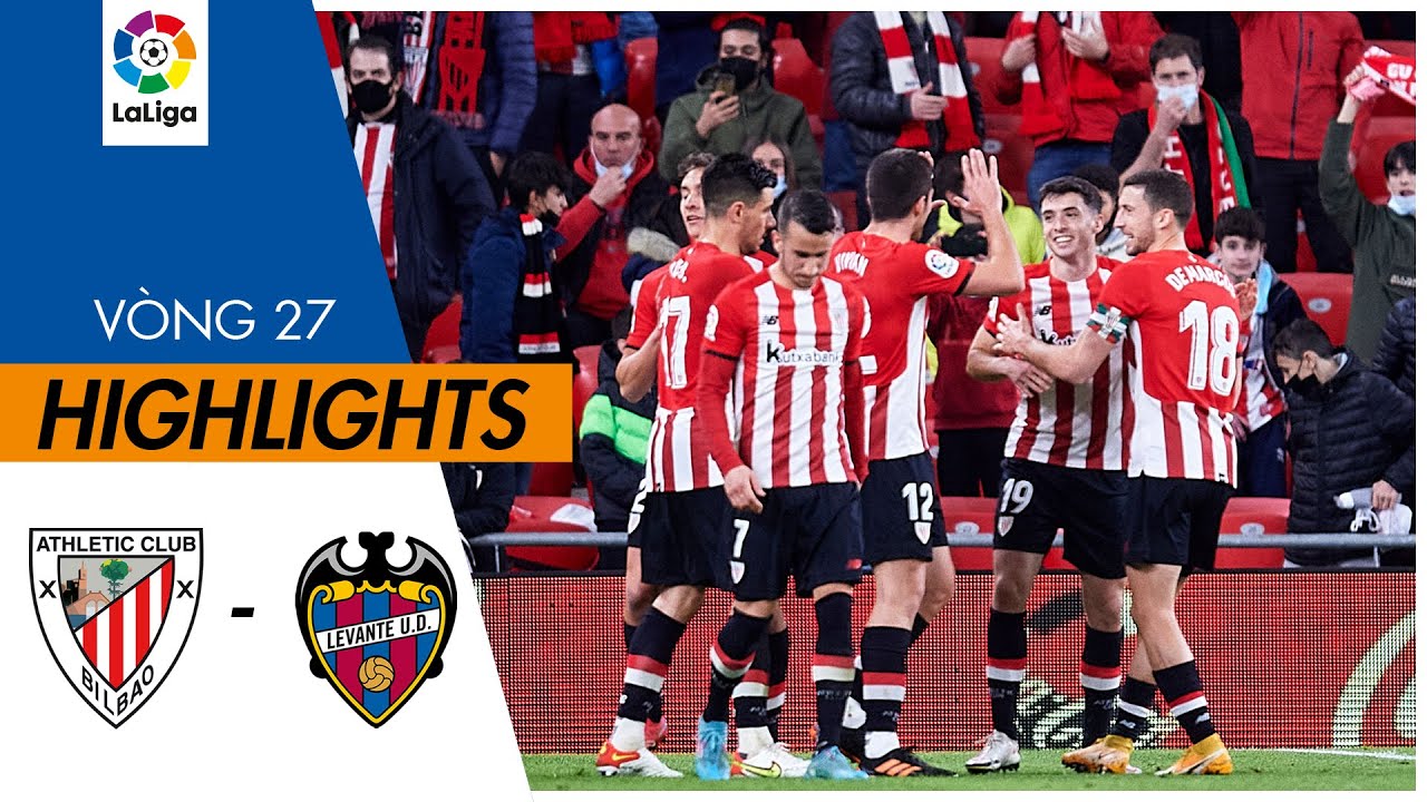 Athletic Bilbao vs Levante - vòng 27 La Liga 2021/22