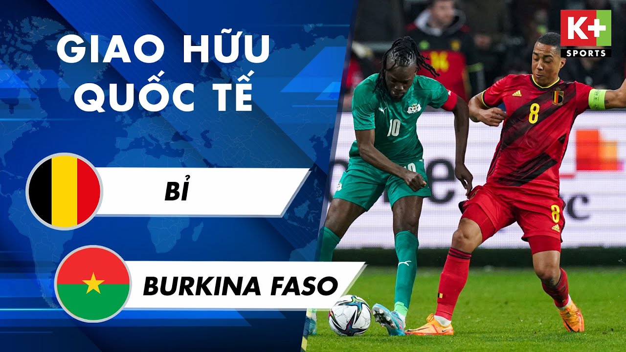 Bỉ vs Burkina Faso - giao hữu quốc tế 2022