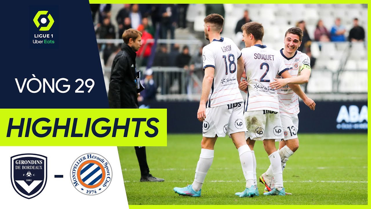 Bordeaux vs Montpellier - vòng 29 Ligue 2021/22