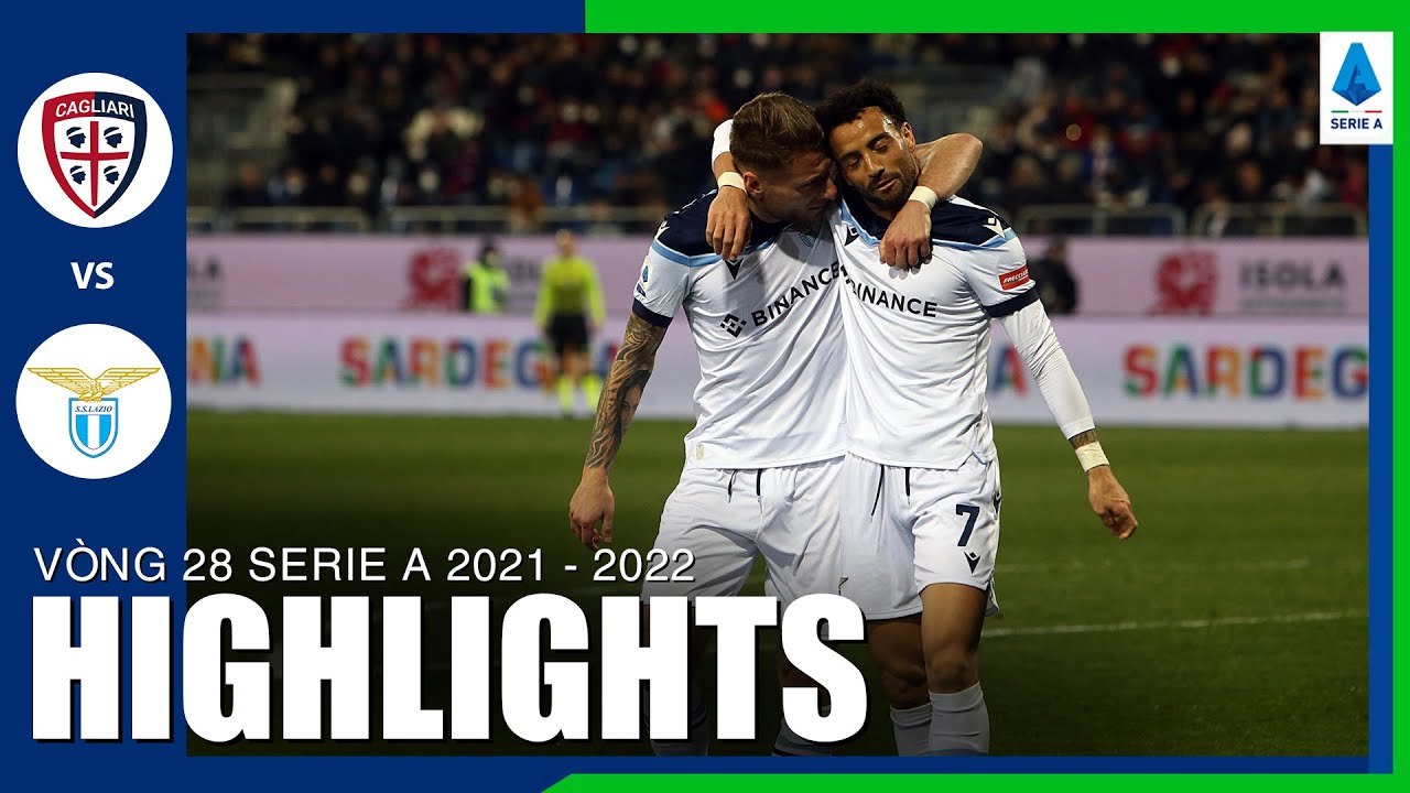 Cagliari vs Lazio - vòng 28 Serie A 2021/22