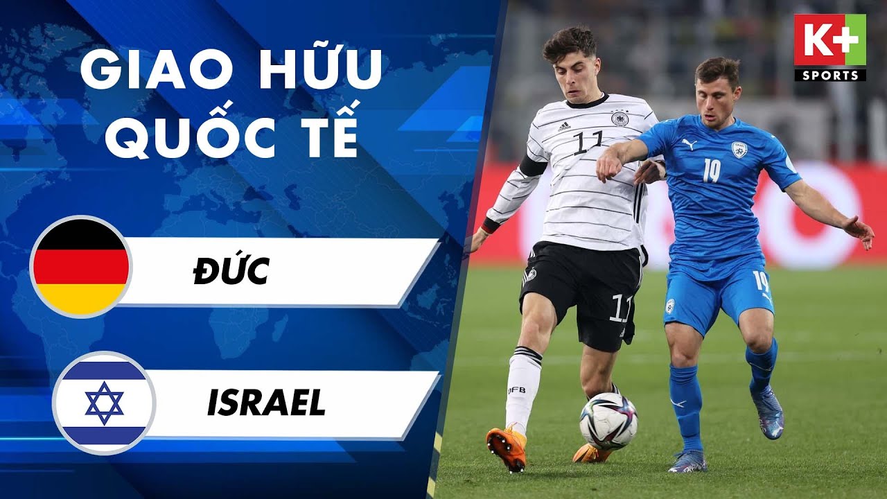 Đức vs Israel - giao hữu quốc tế