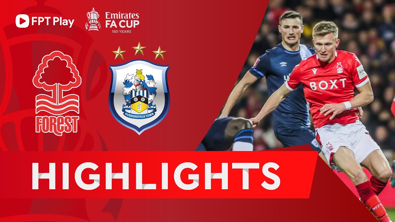 Nottingham Forest vs Huddersfield Town - vòng 5 FA Cup 2021/22