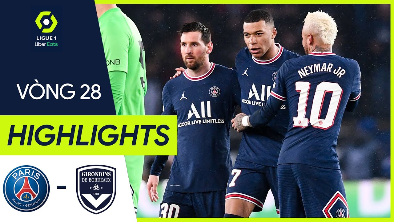 PSG vs Bordeaux - vòng 28 Ligue 1 2021/22