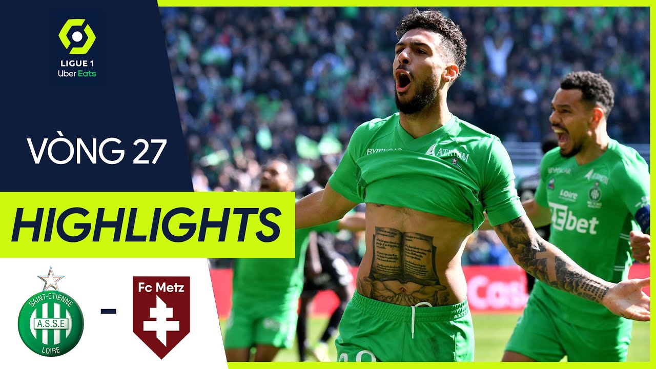 Saint Etienne vs Metz - vòng 27 Ligue 1 2021/22