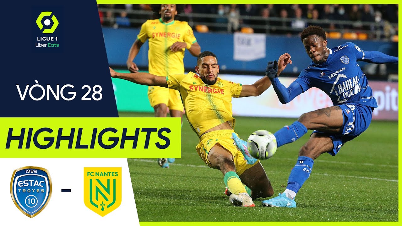 Troyes vs Nantes - vòng 28 Ligue 1 2021/22