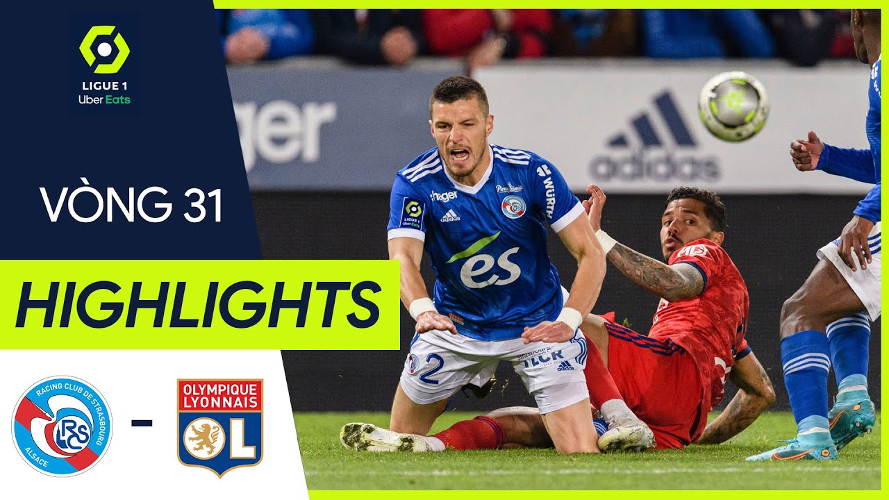 Strasbourg vs Lyon - vòng 31 Ligue 1 2021/22