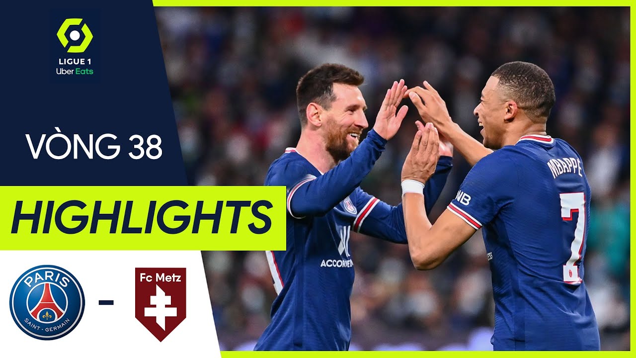 PSG vs Metz - vòng 38 Ligue 1 2021/22