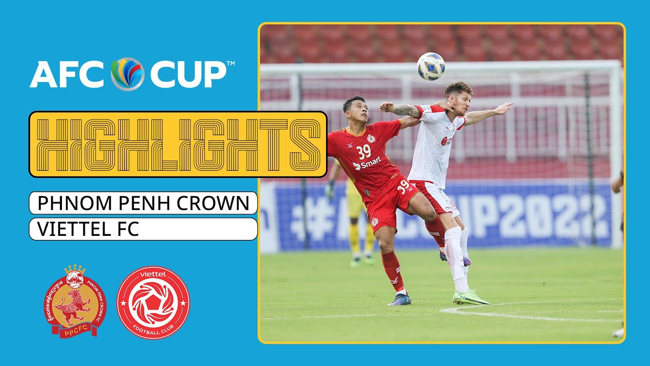 Viettel vs Phnom Penh Crown - AFC Cup 2022