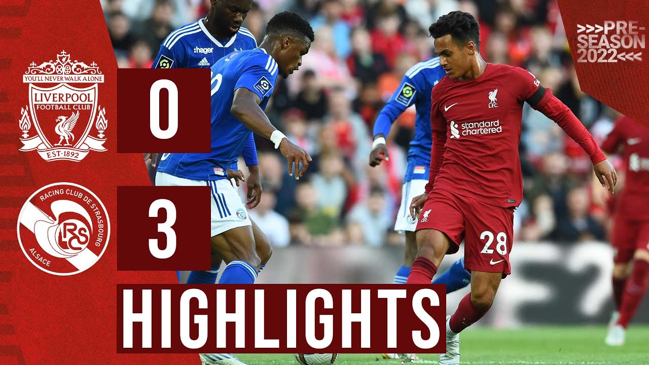 Liverpool vs Strasbourg, giao hữu tiền mùa giải