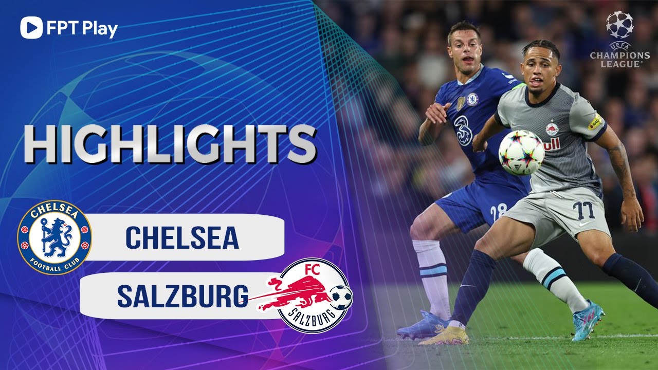 Chelsea vs RB Salzburg, vòng bảng Cúp C1 2022/23