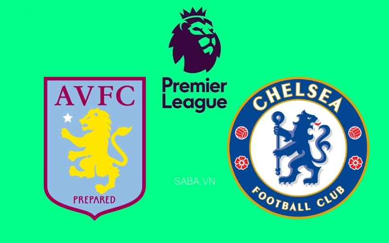 Nhận định Aston Villa vs Chelsea (20h00 ngày 16/10): Hiểm họa Villa Park