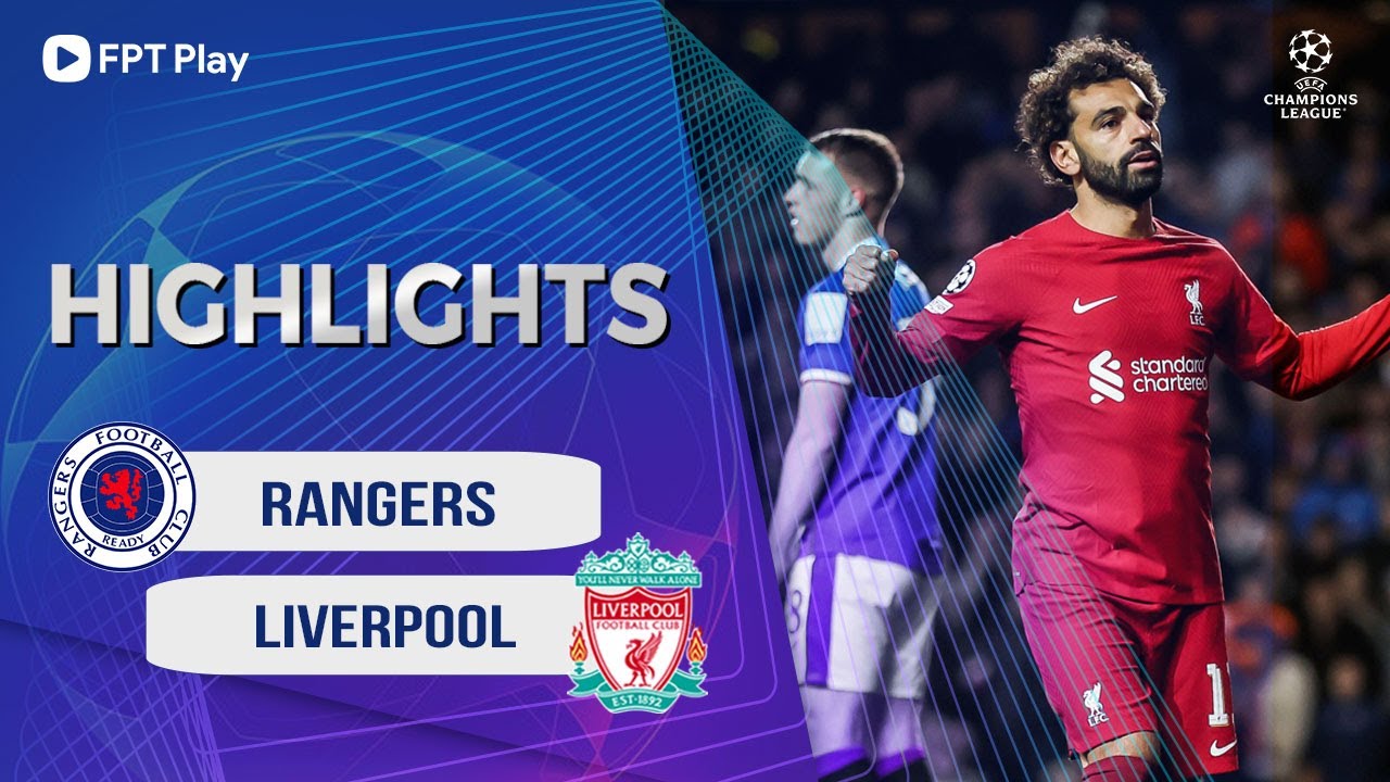 Rangers vs Liverpool, vòng bảng Cúp C1 2022/23