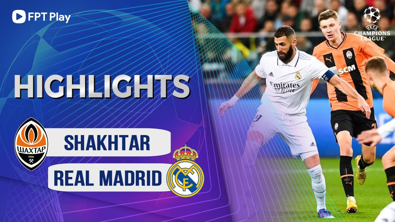 Shakhtar Donetsk vs Real Madrid, vòng bảng Cúp C1 2022/23