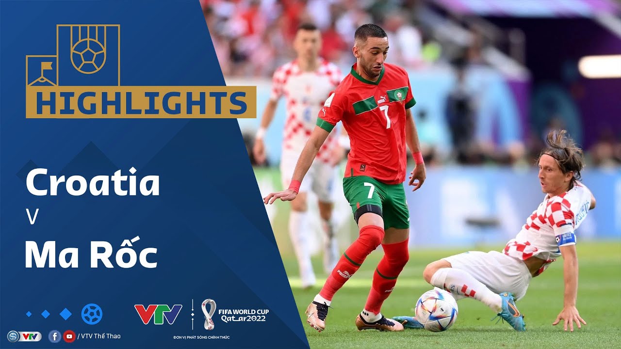 Croatia vs Ma Rốc, tranh hạng 3 World Cup 2022