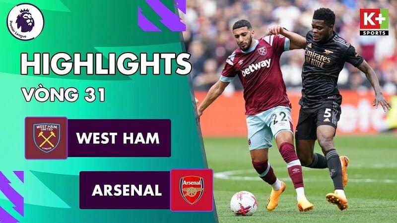 West Ham vs Arsenal, vòng 31 Ngoại hạng Anh 2022/23