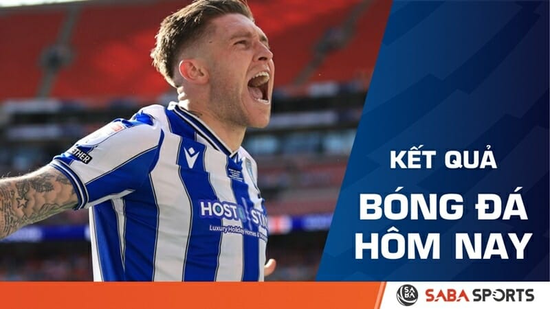 Kết quả bóng đá hôm nay 30/05: Sheffield Wednesday thăng hạng