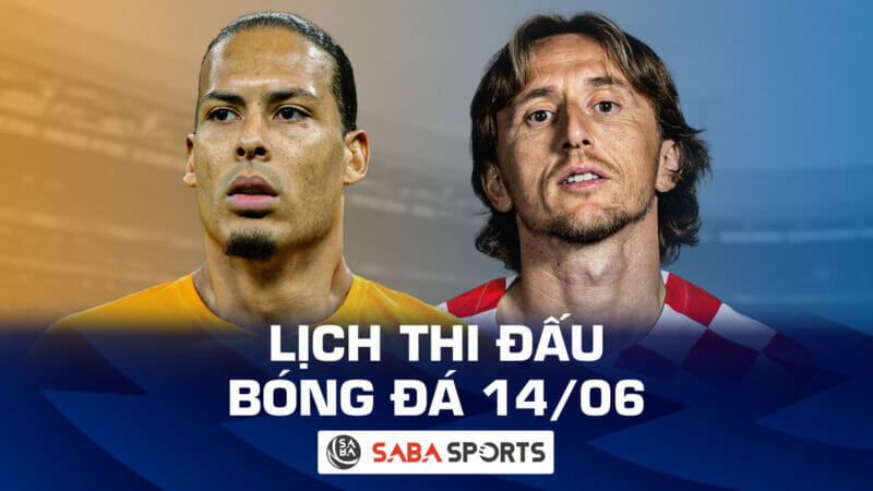 Lịch thi đấu bóng đá hôm nay ngày 14/06: Đại chiến Nations League