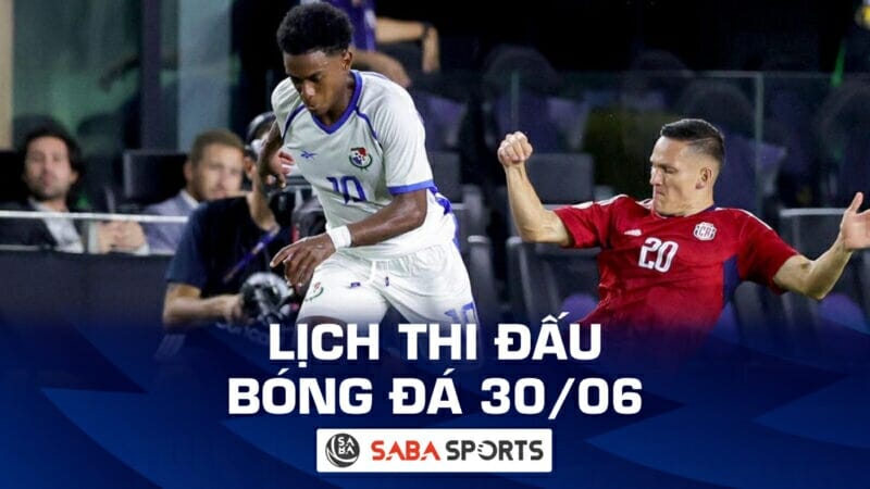 Lịch thi đấu bóng đá hôm nay ngày 30/06: Sôi động Gold Cup