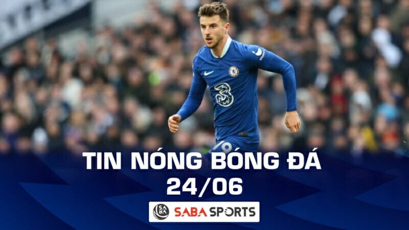 Tin bóng đá tối hôm nay 24/6: Chelsea ra tối hậu thư cho MU, Quang Hải đội mưa ra mắt CLB CAHN