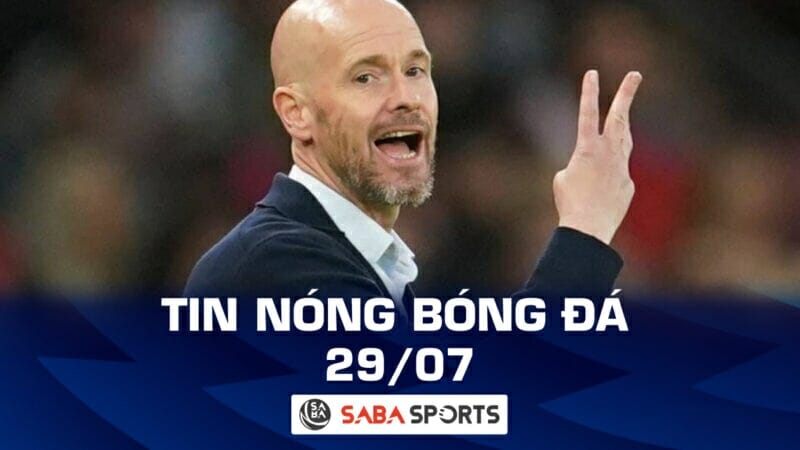 Tin nóng bóng đá hôm nay tối 29/07: Man United đón tin vui từ giới chủ