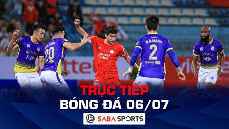 Trực tiếp bóng đá hôm nay ngày 06/07: Hà Nội FC quyết đấu Viettel