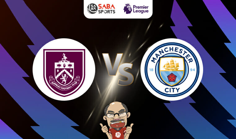 Nhận định bóng đá Burnley vs Man City, 02h00 ngày 12/08: Nhà vua thị uy sức mạnh