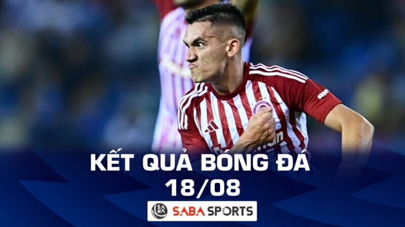 Kết quả bóng đá hôm nay 18/08: Vòng loại Europa League, Europa Conference League