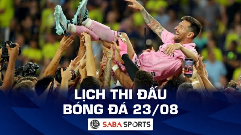 Lịch thi đấu bóng đá hôm nay ngày 23/08: Chờ Messi tiếp tục tỏa sáng