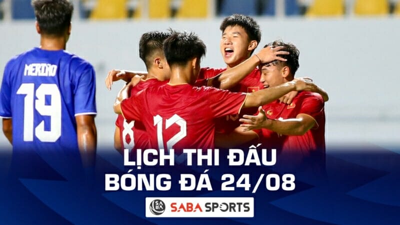 Lịch thi đấu bóng đá hôm nay ngày 24/08: Bước vào bán kết