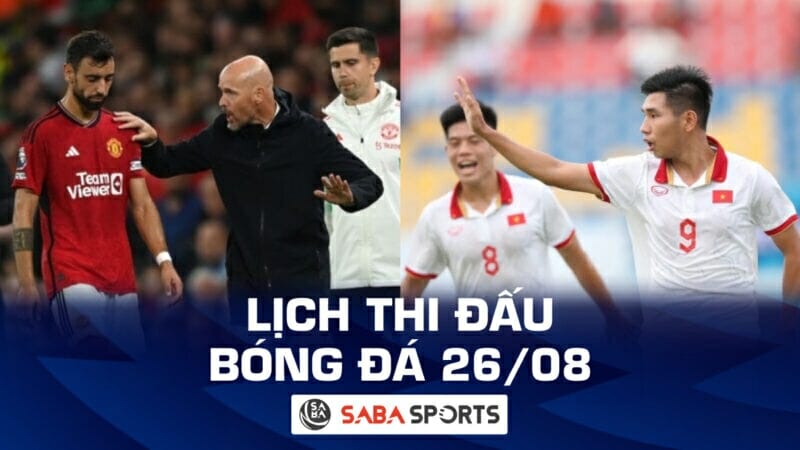 Lịch thi đấu bóng đá hôm nay ngày 26/08: Chung kết U23 ĐNA, loạt ông lớn ra sân