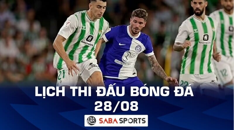 Lịch thi đấu bóng đá hôm nay ngày 28/08: Atletico và Inter xuất quân