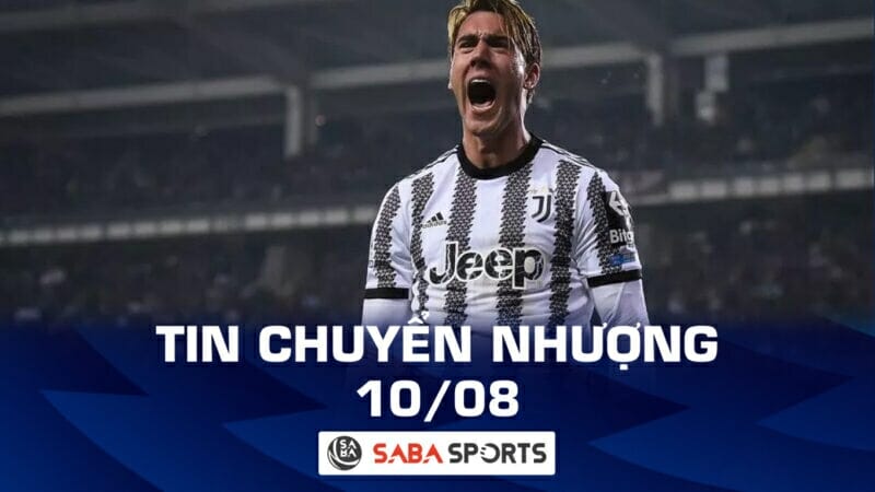 Tin chuyển nhượng bóng đá hôm nay 10/08: Chelsea từ bỏ Vlahovic, Everton hỏi mua sao PSG