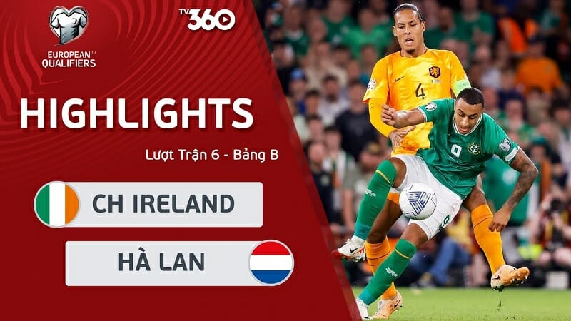 CH Ireland vs Hà Lan, vòng loại Euro 2024