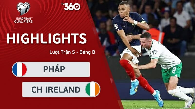 Pháp vs CH Ireland, vòng loại Euro 2024