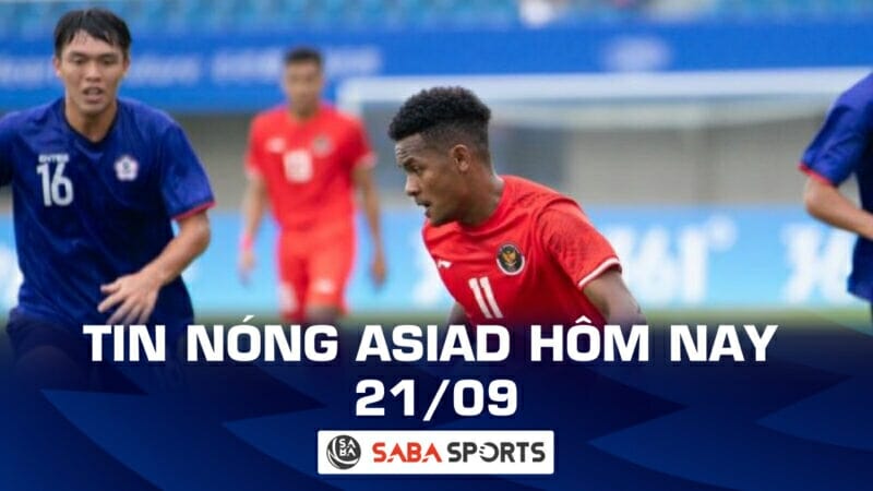 Tin nóng ASIAD hôm nay ngày 21/09: Indonesia thua sốc trước Đài Loan, Olympic Việt Nam vào thế khó