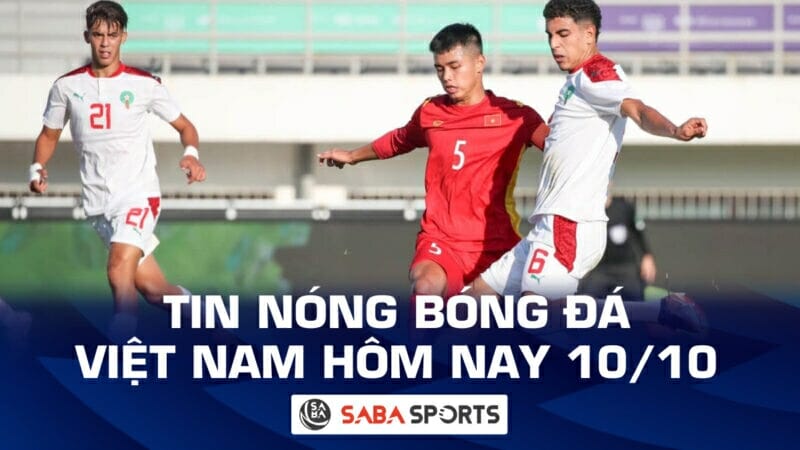 Tin nóng bóng đá Việt Nam hôm nay ngày 10/10: U18 Việt Nam thua đậm