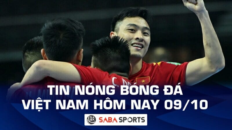 Tin nóng bóng đá Việt Nam hôm nay ngày 09/10: ĐT futsal Việt Nam giành vé dự VCK châu Á