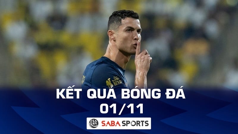 Kết quả bóng đá hôm nay 01/11: Ronaldo và đồng đội hiên ngang đi tiếp