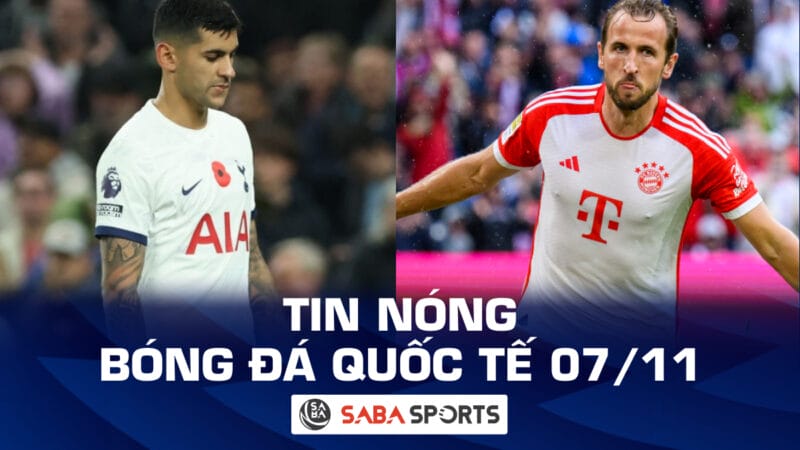 Tin nóng bóng đá quốc tế hôm nay ngày 07/11: Romero bị chỉ trích; lý do Kane độc nhất vô nhị