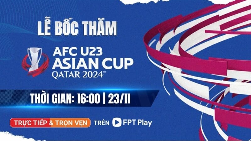 Trực tiếp bốc thăm U23 châu Á 2024 (Tiếng Việt)