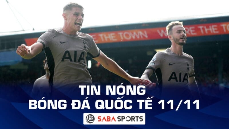 Tin nóng bóng đá quốc tế hôm nay ngày 11/11: Tottenham lao đao vì chấn thương