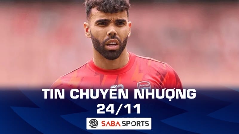 Tin chuyển nhượng bóng đá hôm nay 24/11: Arsenal mua đứt Raya, Barca tìm người thay Gavi