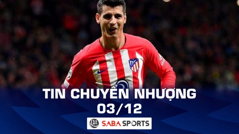 Tin chuyển nhượng bóng đá hôm nay 03/12: Xavi muốn đưa Morata về Barca