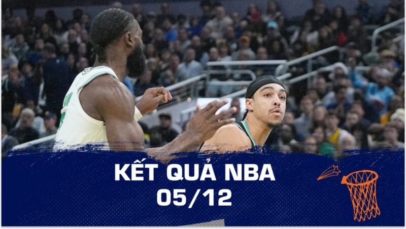 Kết quả NBA hôm nay ngày 05/12: Celtics, Kings gục ngã ở In-Season