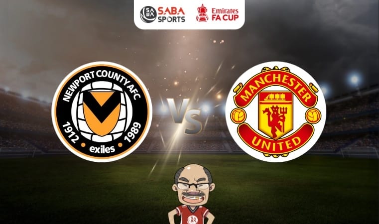 Nhận định bóng đá Newport County vs MU, 18h30 ngày 24/01: Quỷ đỏ thắng nhẹ