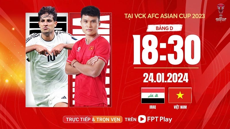 Trực tiếp Việt Nam vs Iraq, vòng bảng Asian Cup 2023, link YouTube full HD